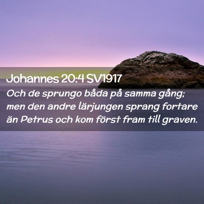 Picture 02 - Johannes 20:4 SV1917 - Och de sprungo båda på samma gång; men den - Bible Verse Picture