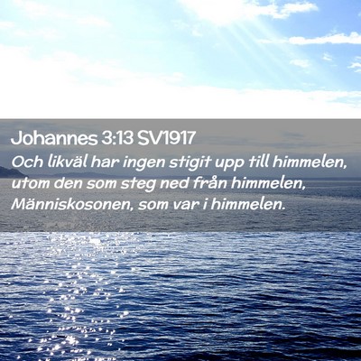 Picture 02 - Johannes 3:13 SV1917 - Och likväl har ingen stigit upp till himmelen, - Bible Verse Picture