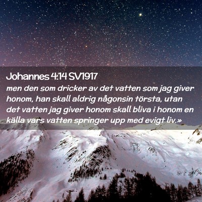 Picture 02 - Johannes 4:14 SV1917 - men den som dricker av det vatten som jag giver - Bible Verse Picture