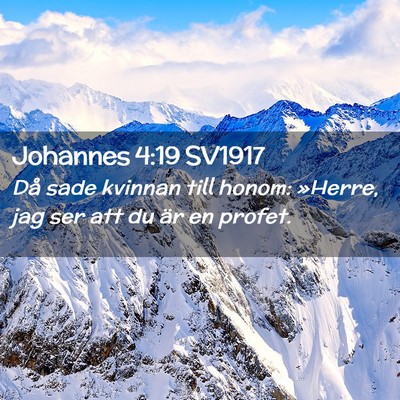 Picture 02 - Johannes 4:19 SV1917 - Då sade kvinnan till honom: »Herre, jag ser att - Bible Verse Picture