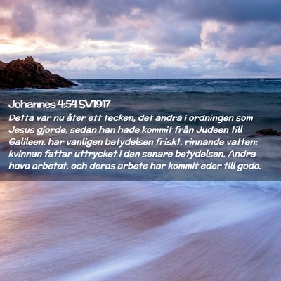 Picture 02 - Johannes 4:54 SV1917 - Detta var nu åter ett tecken, det andra i - Bible Verse Picture