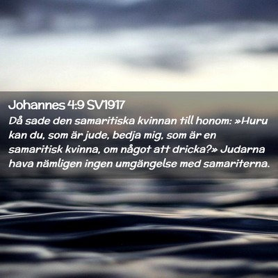Picture 02 - Johannes 4:9 SV1917 - Då sade den samaritiska kvinnan till honom: - Bible Verse Picture