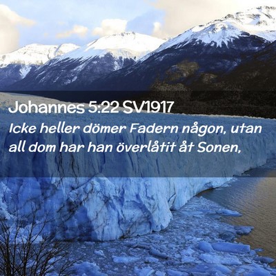 Picture 02 - Johannes 5:22 SV1917 - Icke heller dömer Fadern någon, utan all dom - Bible Verse Picture