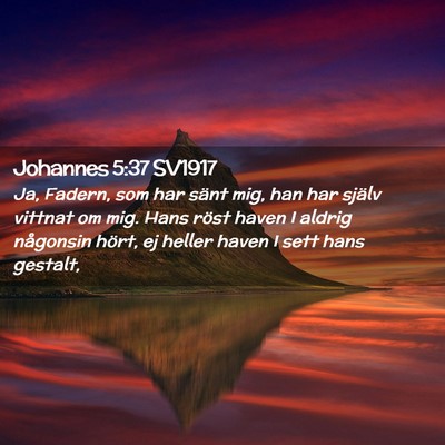 Picture 02 - Johannes 5:37 SV1917 - Ja, Fadern, som har sänt mig, han har själv - Bible Verse Picture
