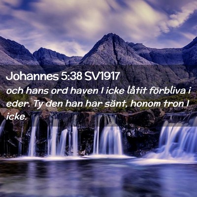 Picture 02 - Johannes 5:38 SV1917 - och hans ord haven I icke låtit förbliva i - Bible Verse Picture