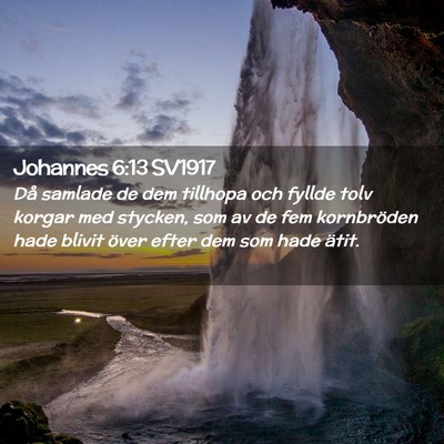 Picture 02 - Johannes 6:13 SV1917 - Då samlade de dem tillhopa och fyllde tolv - Bible Verse Picture