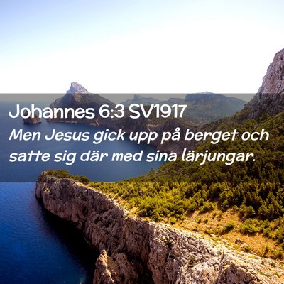 Picture 02 - Johannes 6:3 SV1917 - Men Jesus gick upp på berget och satte sig där - Bible Verse Picture