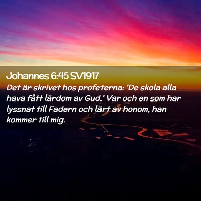 Picture 02 - Johannes 6:45 SV1917 - Det är skrivet hos profeterna: 'De skola alla - Bible Verse Picture