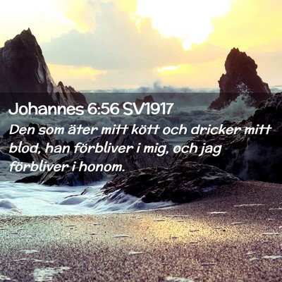Picture 02 - Johannes 6:56 SV1917 - Den som äter mitt kött och dricker mitt blod, - Bible Verse Picture