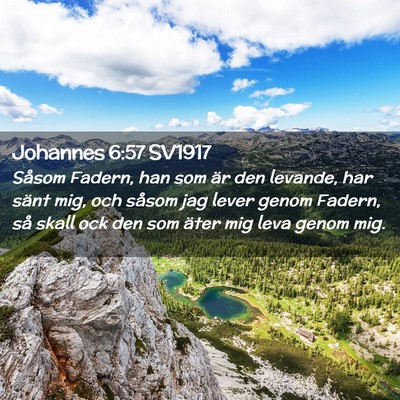 Picture 02 - Johannes 6:57 SV1917 - Såsom Fadern, han som är den levande, har sänt - Bible Verse Picture