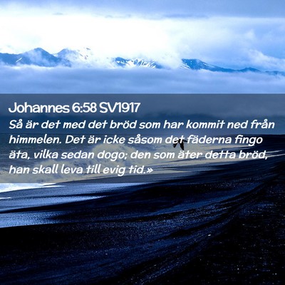 Picture 02 - Johannes 6:58 SV1917 - Så är det med det bröd som har kommit ned - Bible Verse Picture