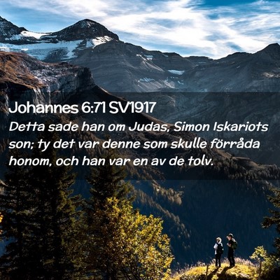 Picture 02 - Johannes 6:71 SV1917 - Detta sade han om Judas, Simon Iskariots son; ty - Bible Verse Picture