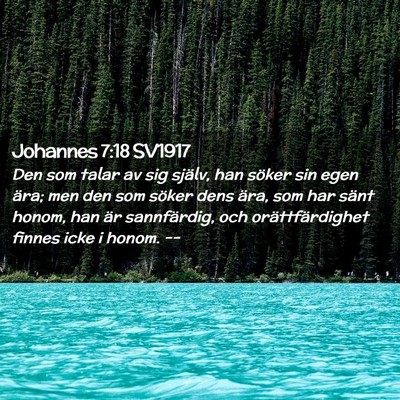 Picture 02 - Johannes 7:18 SV1917 - Den som talar av sig själv, han söker sin egen - Bible Verse Picture