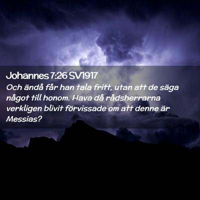 Picture 02 - Johannes 7:26 SV1917 - Och ändå får han tala fritt, utan att de säga - Bible Verse Picture