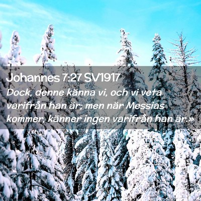 Picture 02 - Johannes 7:27 SV1917 - Dock, denne känna vi, och vi veta varifrån han - Bible Verse Picture