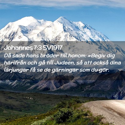 Picture 02 - Johannes 7:3 SV1917 - Då sade hans bröder till honom: »Begiv dig - Bible Verse Picture