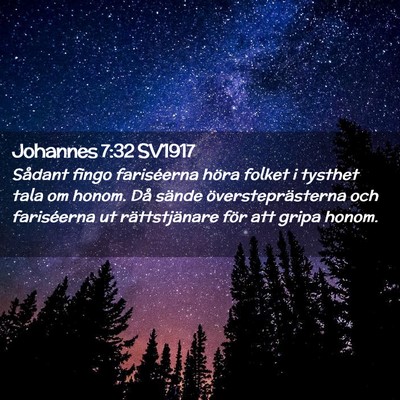 Picture 02 - Johannes 7:32 SV1917 - Sådant fingo fariséerna höra folket i tysthet - Bible Verse Picture