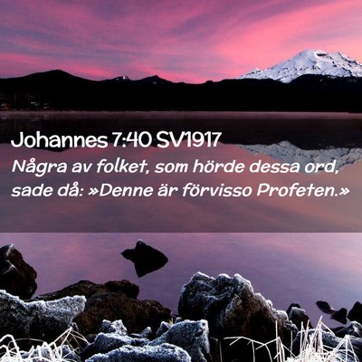 Picture 02 - Johannes 7:40 SV1917 - Några av folket, som hörde dessa ord, sade då: - Bible Verse Picture