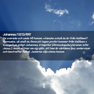 Picture 02 - Johannes 7:52 SV1917 - De svarade och sade till honom: »Kanske också - Bible Verse Picture