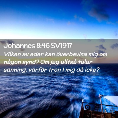 Picture 02 - Johannes 8:46 SV1917 - Vilken av eder kan överbevisa mig om någon - Bible Verse Picture