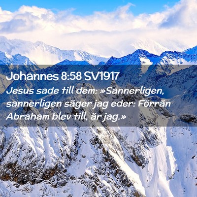 Picture 02 - Johannes 8:58 SV1917 - Jesus sade till dem: »Sannerligen, sannerligen - Bible Verse Picture