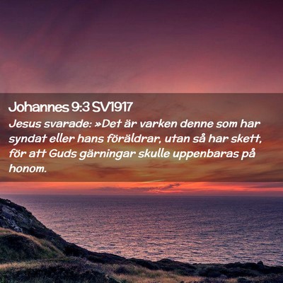 Picture 02 - Johannes 9:3 SV1917 - Jesus svarade: »Det är varken denne som har - Bible Verse Picture