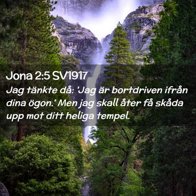 Picture 02 - Jona 2:5 SV1917 - Jag tänkte då: 'Jag är bortdriven ifrån dina - Bible Verse Picture