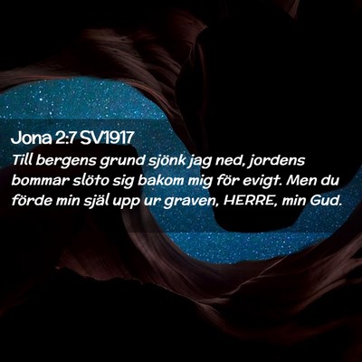 Picture 02 - Jona 2:7 SV1917 - Till bergens grund sjönk jag ned, jordens bommar - Bible Verse Picture