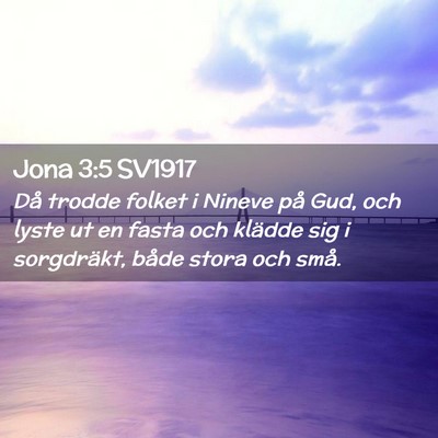 Picture 02 - Jona 3:5 SV1917 - Då trodde folket i Nineve på Gud, och lyste ut - Bible Verse Picture