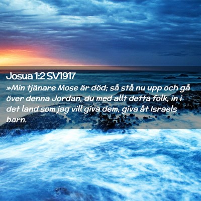 Picture 02 - Josua 1:2 SV1917 - »Min tjänare Mose är död; så stå nu upp och - Bible Verse Picture