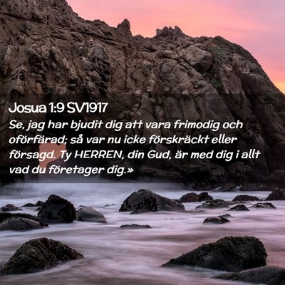 Picture 02 - Josua 1:9 SV1917 - Se, jag har bjudit dig att vara frimodig och - Bible Verse Picture
