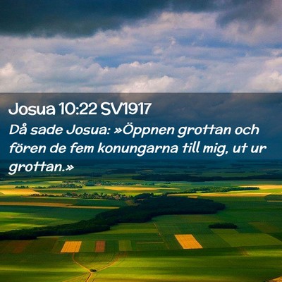Picture 02 - Josua 10:22 SV1917 - Då sade Josua: »Öppnen grottan och fören de - Bible Verse Picture