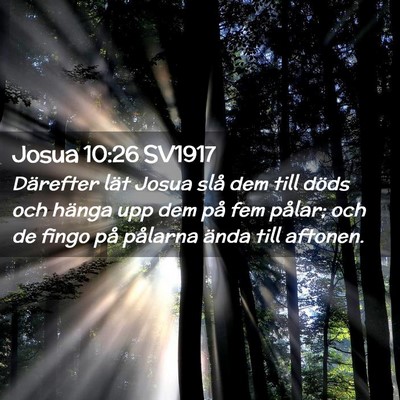 Picture 02 - Josua 10:26 SV1917 - Därefter lät Josua slå dem till döds och - Bible Verse Picture