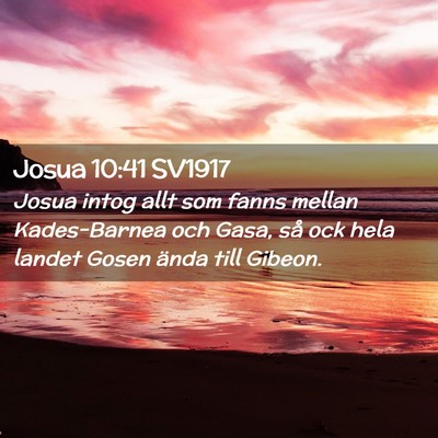 Picture 02 - Josua 10:41 SV1917 - Josua intog allt som fanns mellan Kades-Barnea - Bible Verse Picture