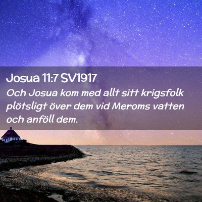 Picture 02 - Josua 11:7 SV1917 - Och Josua kom med allt sitt krigsfolk plötsligt - Bible Verse Picture