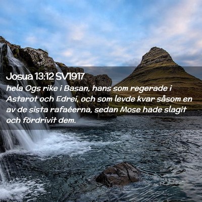 Picture 02 - Josua 13:12 SV1917 - hela Ogs rike i Basan, hans som regerade i - Bible Verse Picture