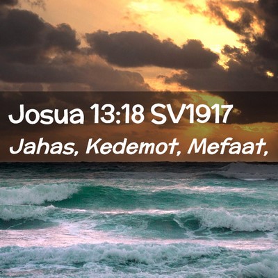 Picture 02 - Josua 13:18 SV1917 - Jahas, Kedemot, - Bible Verse Picture