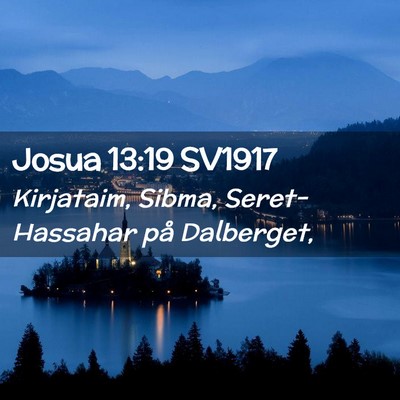 Picture 02 - Josua 13:19 SV1917 - Kirjataim, Sibma, Seret-Hassahar på - Bible Verse Picture