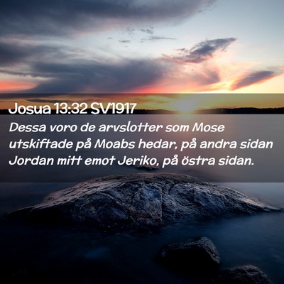 Picture 02 - Josua 13:32 SV1917 - Dessa voro de arvslotter som Mose utskiftade på - Bible Verse Picture