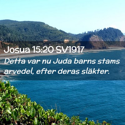 Picture 02 - Josua 15:20 SV1917 - Detta var nu Juda barns stams arvedel, efter - Bible Verse Picture