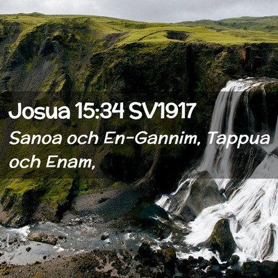 Picture 02 - Josua 15:34 SV1917 - Sanoa och En-Gannim, Tappua och - Bible Verse Picture