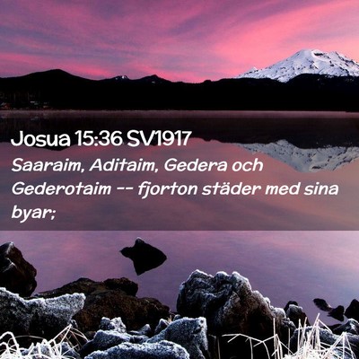 Picture 02 - Josua 15:36 SV1917 - Saaraim, Aditaim, Gedera och Gederotaim -- - Bible Verse Picture