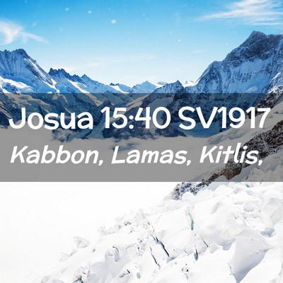 Picture 02 - Josua 15:40 SV1917 - Kabbon, Lamas, - Bible Verse Picture