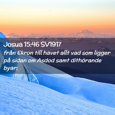 Picture 02 - Josua 15:46 SV1917 - från Ekron till havet allt vad som ligger på - Bible Verse Picture