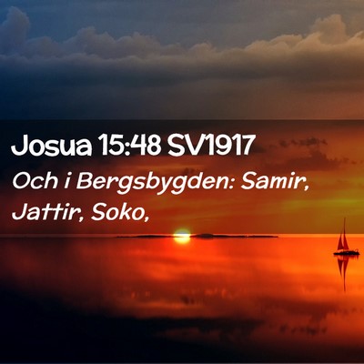 Picture 02 - Josua 15:48 SV1917 - Och i Bergsbygden: Samir, Jattir, - Bible Verse Picture