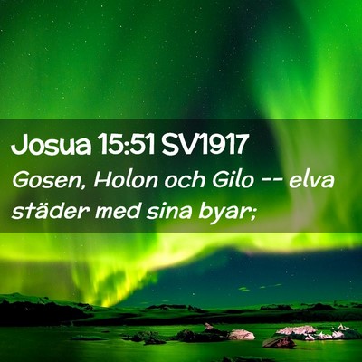 Picture 02 - Josua 15:51 SV1917 - Gosen, Holon och Gilo -- elva städer med sina - Bible Verse Picture