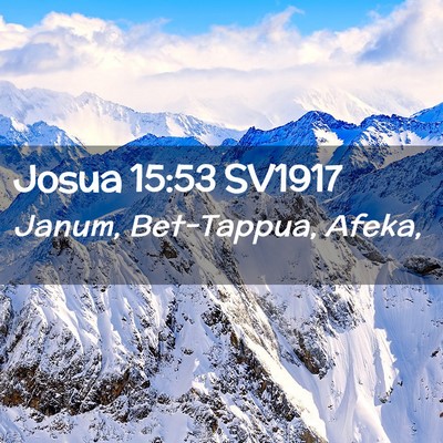 Picture 02 - Josua 15:53 SV1917 - Janum, Bet-Tappua, - Bible Verse Picture