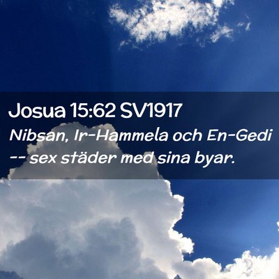 Picture 02 - Josua 15:62 SV1917 - Nibsan, Ir-Hammela och En-Gedi -- sex städer med - Bible Verse Picture
