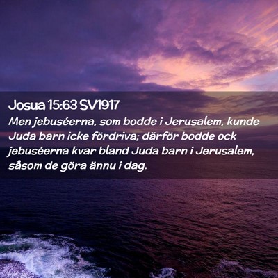 Picture 02 - Josua 15:63 SV1917 - Men jebuséerna, som bodde i Jerusalem, kunde - Bible Verse Picture