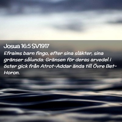 Picture 02 - Josua 16:5 SV1917 - Efraims barn fingo, efter sina släkter, sina - Bible Verse Picture